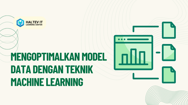 Mengoptimalkan Model Data dengan Teknik Machine Learning