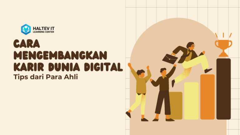 Cara Mengembangkan Karir di Dunia Digital: Tips dari Para Ahli