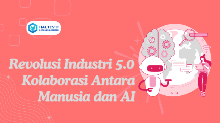 Revolusi Industri 5.0: Kolaborasi Antara Manusia dan AI