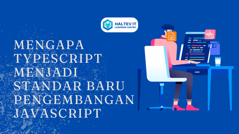 Mengapa TypeScript Menjadi Standar Baru Pengembangan JavaScript