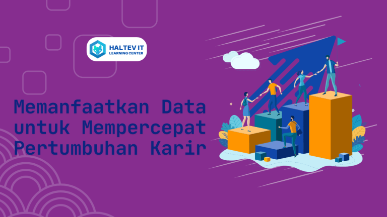 Memanfaatkan Data untuk Mempercepat Pertumbuhan Karir