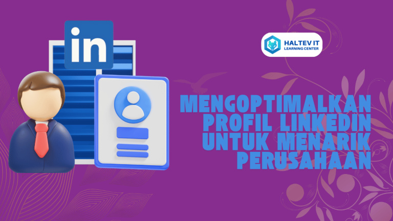 Mengoptimalkan Profil LinkedIn untuk Menarik Perusahaan