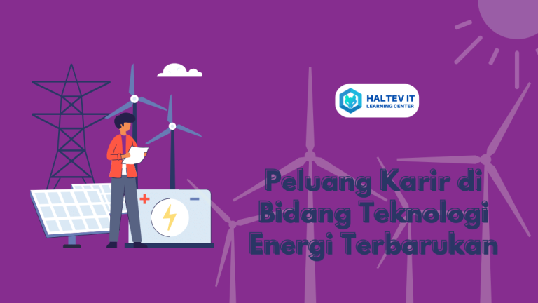 Peluang Karir di Bidang Teknologi Energi Terbarukan
