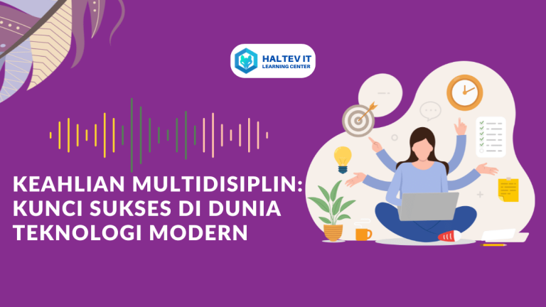Keahlian Multidisiplin: Kunci Sukses di Dunia Teknologi Modern
