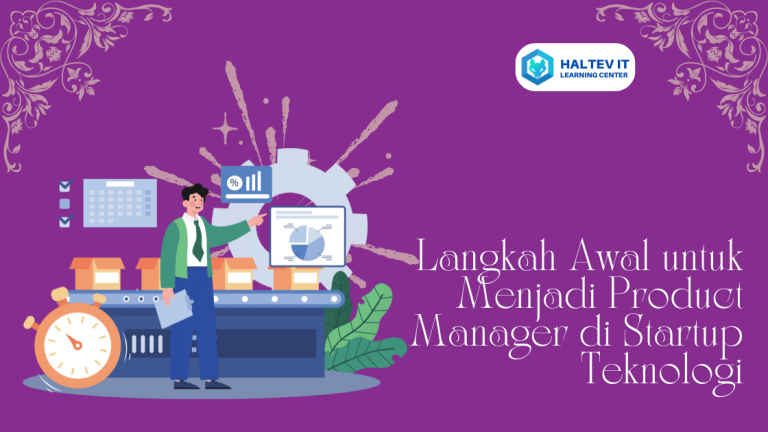 Langkah Awal untuk Menjadi Product Manager di Startup Teknologi