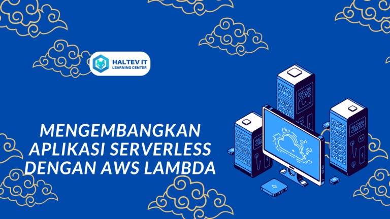 Mengembangkan Aplikasi Serverless dengan AWS Lambda
