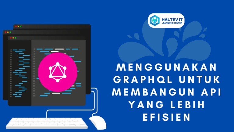 Menggunakan GraphQL untuk Membangun API yang Lebih Efisien