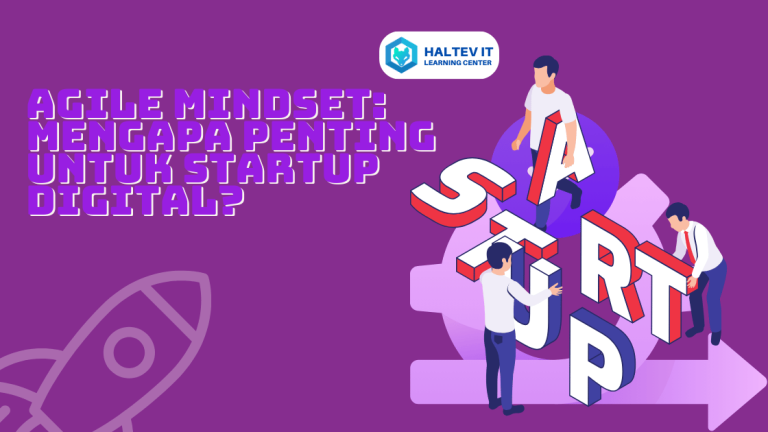 Agile Mindset: Mengapa Penting untuk Startup Digital?