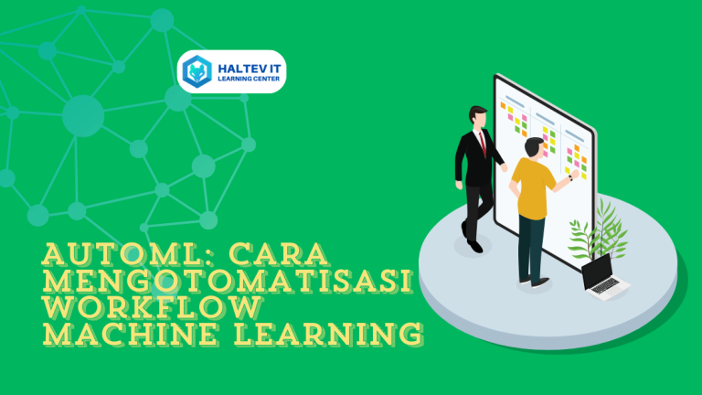 AutoML: Cara Mengotomatisasi Workflow Machine Learning