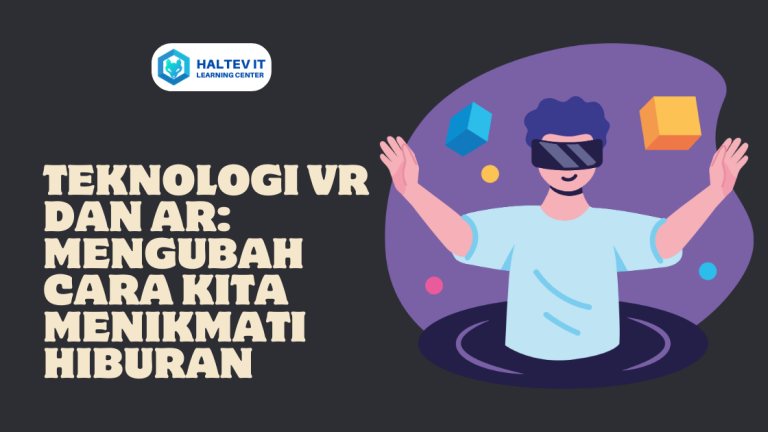 Teknologi VR dan AR: Mengubah Cara Kita Menikmati Hiburan