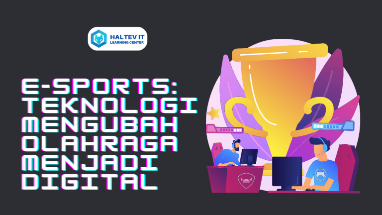 E-Sports: Teknologi Mengubah Olahraga Menjadi Digital