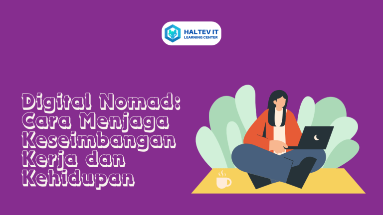 Digital Nomad: Cara Menjaga Keseimbangan Kerja dan Kehidupan