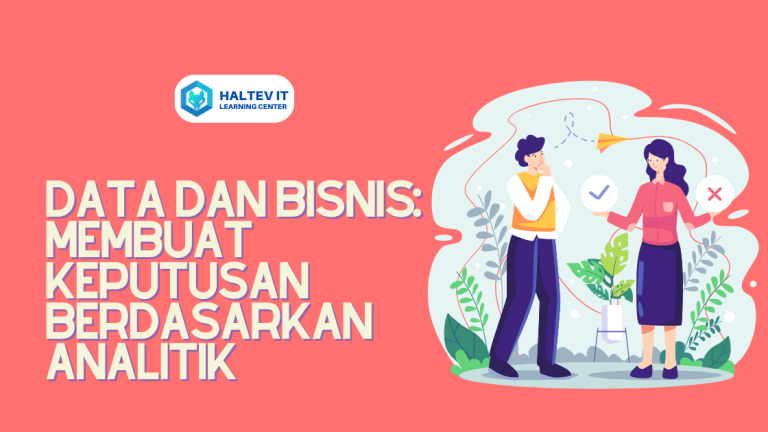 Data dan Bisnis: Membuat Keputusan Berdasarkan Analitik
