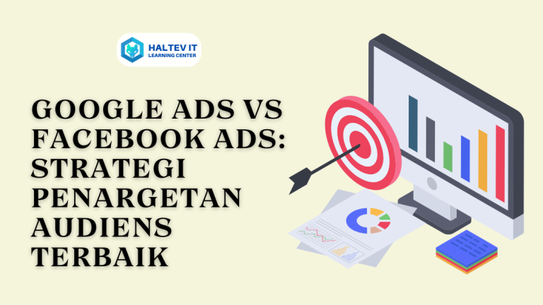 Google Ads vs Facebook Ads: Strategi Penargetan Audiens Terbaik
