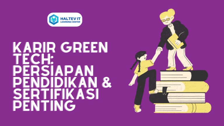 Karir Green Tech: Persiapan Pendidikan & Sertifikasi Penting