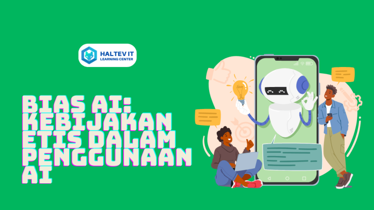 Bias AI: Kebijakan Etis dalam Penggunaan AI