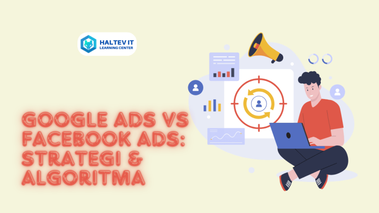 Google Ads vs Facebook Ads: Strategi & Algoritma