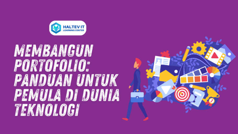 Membangun Portofolio: Panduan untuk Pemula di Dunia Teknologi