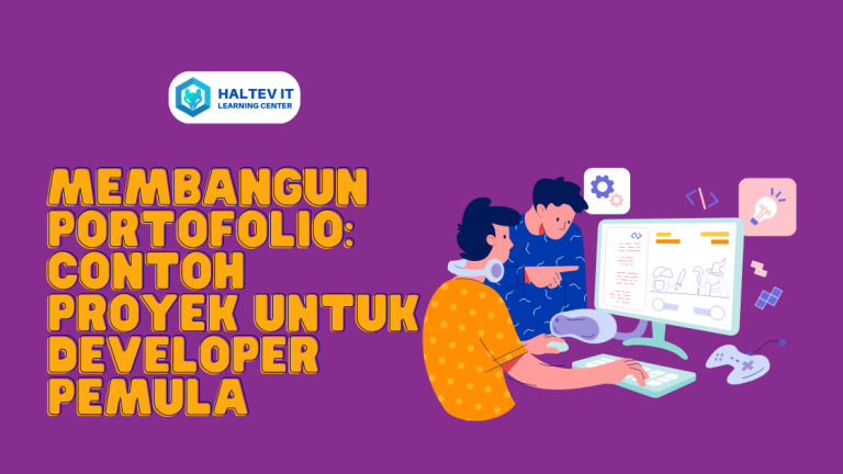 Membangun Portofolio: Contoh Proyek untuk Developer Pemula