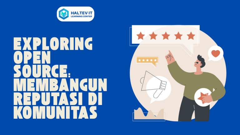 Exploring Open Source: Membangun Reputasi di Komunitas Teknologi