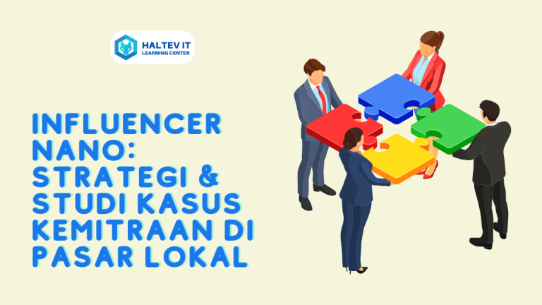 Influencer Nano: Strategi & Studi Kasus Kemitraan di Pasar Lokal