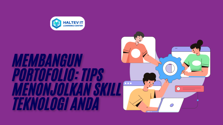 Membangun Portofolio: Tips Menonjolkan Skill Teknologi Anda