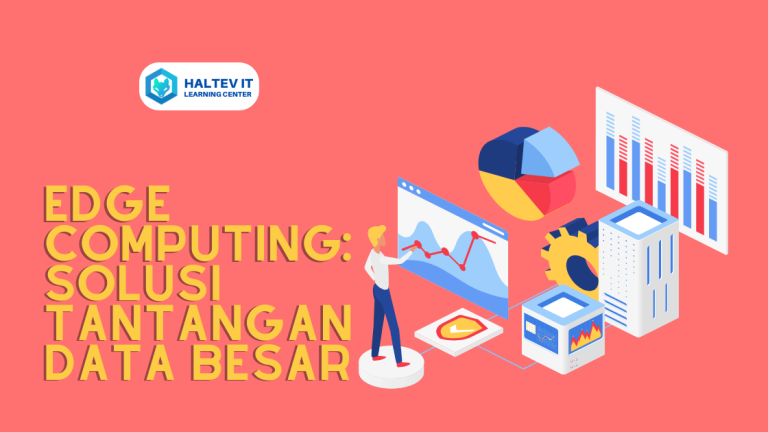 Edge Computing: Solusi Tantangan Data Besar