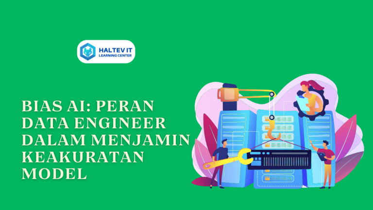 Bias AI: Peran Data Engineer dalam Menjamin Keakuratan Model