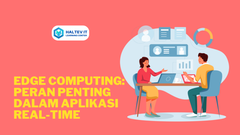 Edge Computing: Peran Penting dalam Aplikasi Real-Time