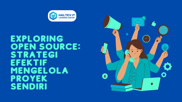 Exploring Open Source: Strategi Efektif Mengelola Proyek Sendiri