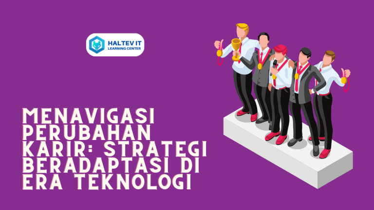 Menavigasi Perubahan Karir: Strategi Beradaptasi di Era Teknologi