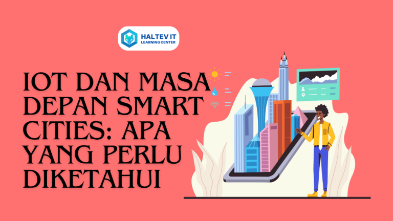IoT dan Masa Depan Smart Cities: Apa yang Perlu Diketahui