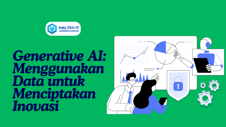 Generative AI: Menggunakan Data untuk Menciptakan Inovasi