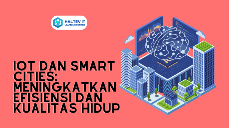 IoT dan Smart Cities: Meningkatkan Efisiensi dan Kualitas Hidup