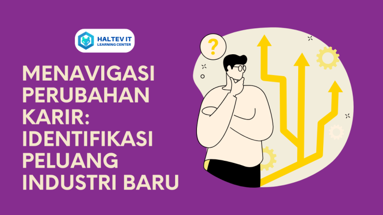 Menavigasi Perubahan Karir: Identifikasi Peluang Industri Baru