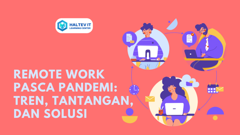 Remote Work Pasca Pandemi: Tren, Tantangan, dan Solusi