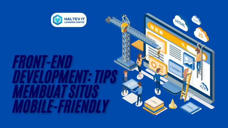 Front-End Development: Tips Membuat Situs Mobile-Friendly